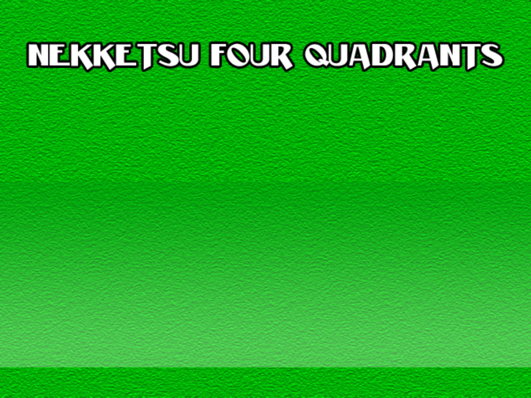Nekketsu Four Quadrants