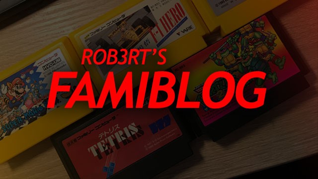 Rob3rt's FamiBlog #4